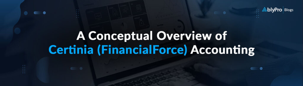 A Conceptual Overview of Certinia (FinancialForce) Accounting
