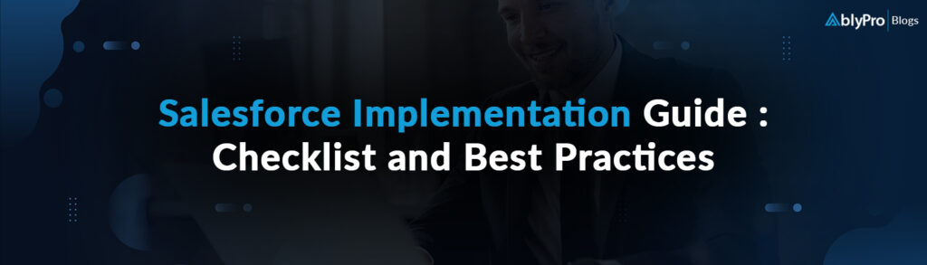 Salesforce Implementation Guide : Checklist and Best Practices