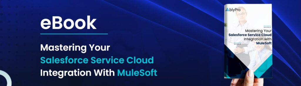 eBook on MuleSoft Integration with Salesforce Service Cloud