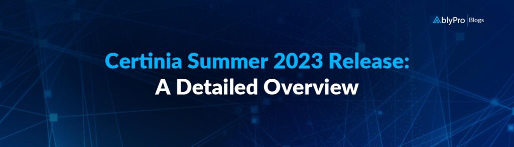 Certinia Summer 2023 Release A Detailed Overview