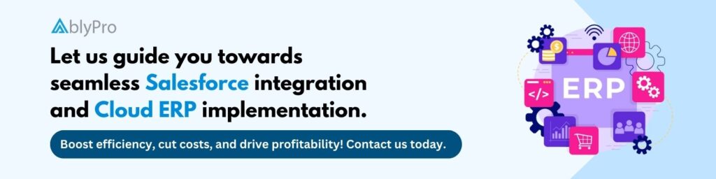 Let us guide you towards seamless Salesforce integration and Cloud ERP implementation
