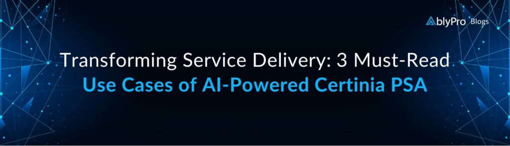 Use Cases of AI-Powered Certinia PSA