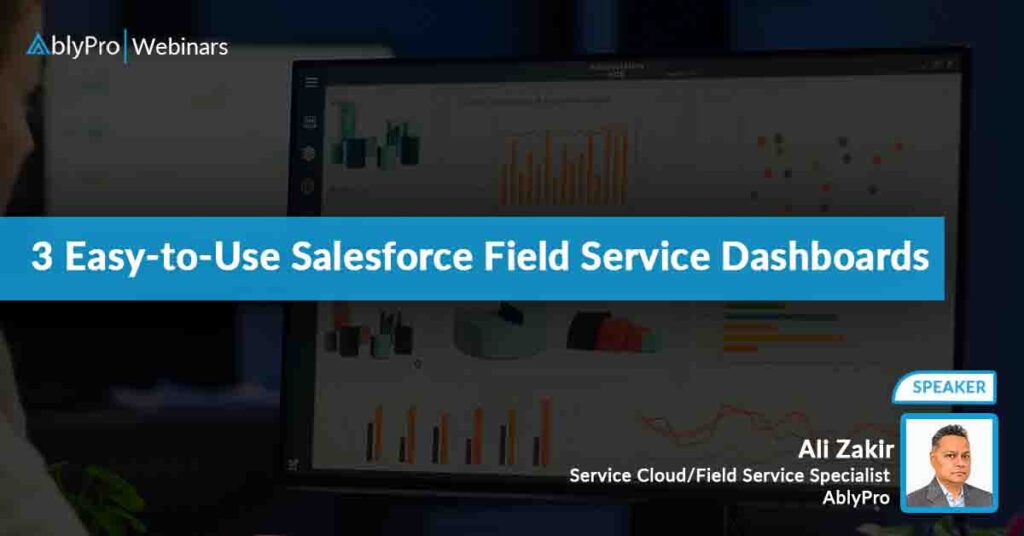 3 Easy-to-Use Salesforce Field Service Dashboards​​