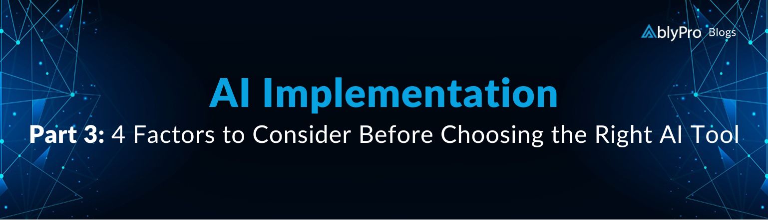 4 Factors to Consider Before Choosing the Right AI Tool_