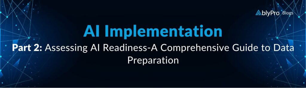 Assessing AI Readiness A Comprehensive Guide to Data Preparation_