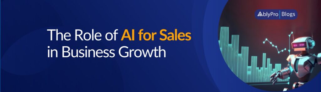 The Role of AI for Sales in Business Growth