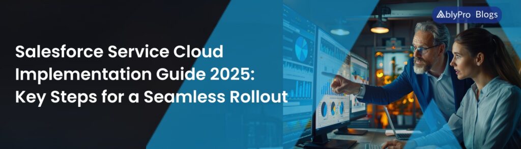 Salesforce Service Cloud Implementation Guide 2025