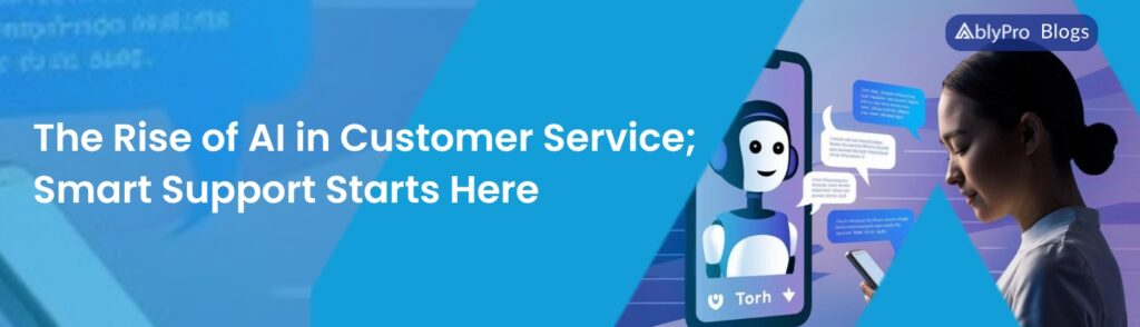 The Rise of AI in Customer Service;