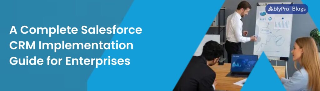 A-Complete-Salesforce-CRM-Implementation-Guide-for-Enterprises