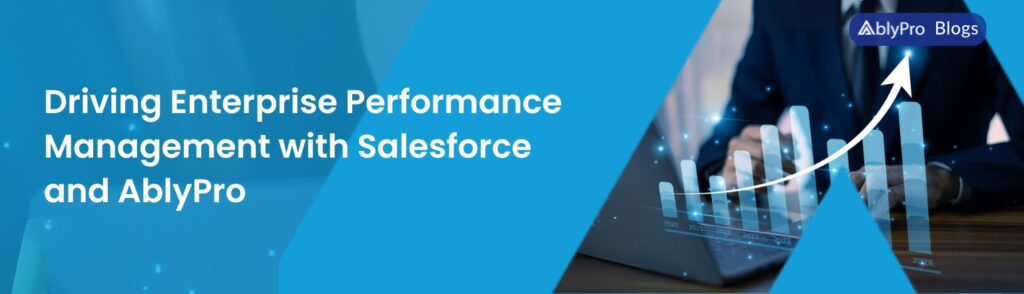Driving-Enterprise-Performance-Management-with-Salesforce-and-AblyPro