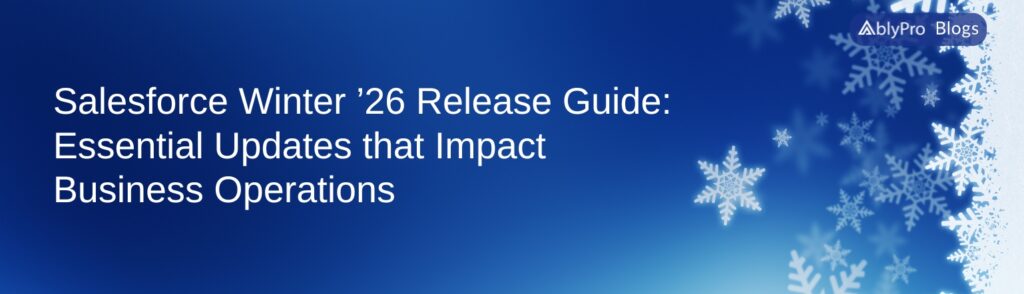 Salesforce-Winter-26-Release-Guide-Essential-Updates-that-Impact-Business-Operations