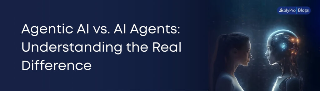 Agentic AI vs. AI Agents Understanding the Real Difference (1)