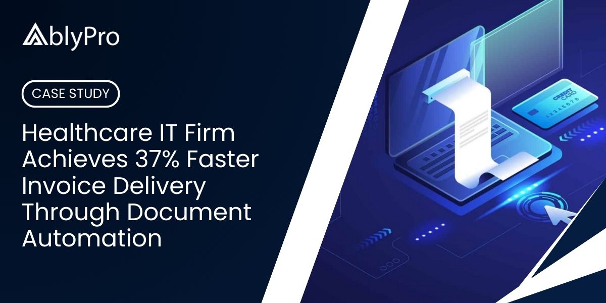 Healthcare IT Firm Achieves 37% Faster Invoice Delivery Through Document Automation (1)