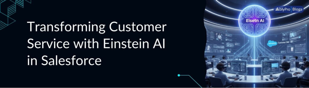 Einstein AI 101: Salesforce’s Built-In AI for Sales, Service,