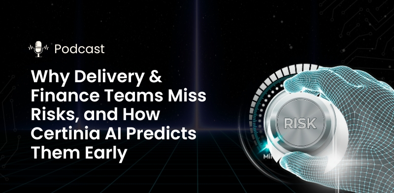 Why Delivery & Finance Teams Miss Risks, and How Certinia AI Predicts Them Early