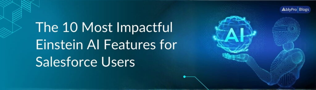 The-10-Most-Impactful-Einstein-AI-Features-for-Salesforce-Users