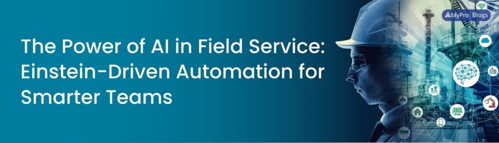 The Power of AI in Field Service