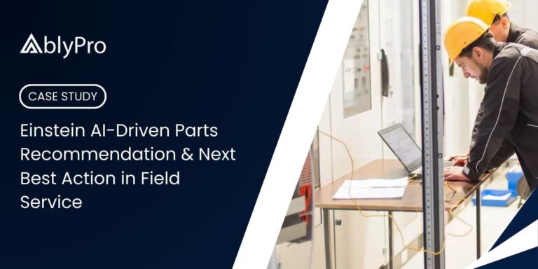 Einstein AI-Driven Parts Recommendation & Next Best Action in Field Service (1)
