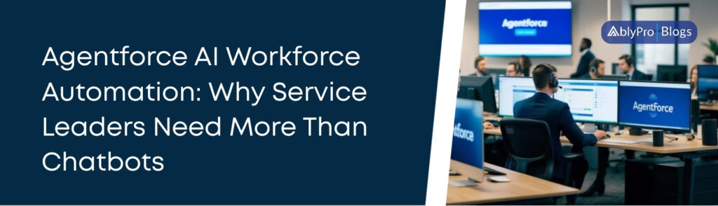 Agentforce AI Workforce Automation Why Service Leaders Need More Than Chatbots