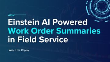 AI-Generated Work Order Summaries for Field Service Feature