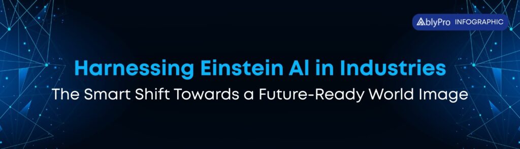 Harnessing Einstein AI in Industries The Smart Shift Towards a Future-Ready World
