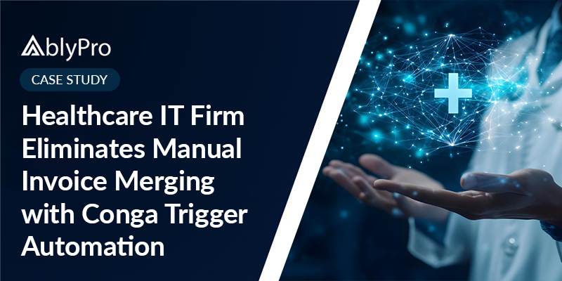 Healthcare IT Firm Eliminates Manual Invoice Merging with Conga Trigger Automation​