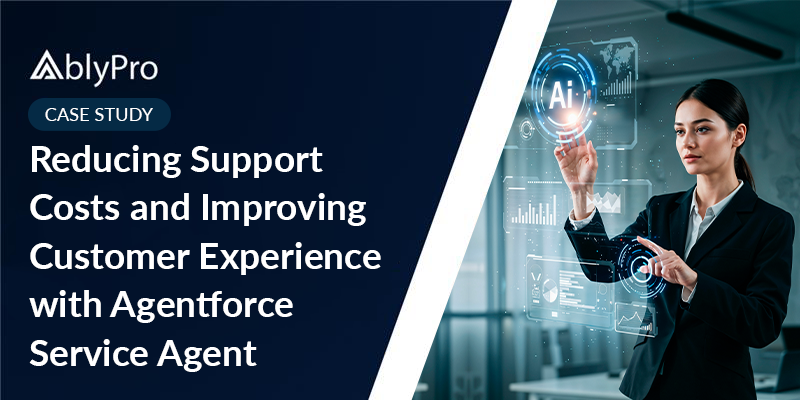 Reducing Support Costs and Improving Customer Experience with Agentforce Service Agent​