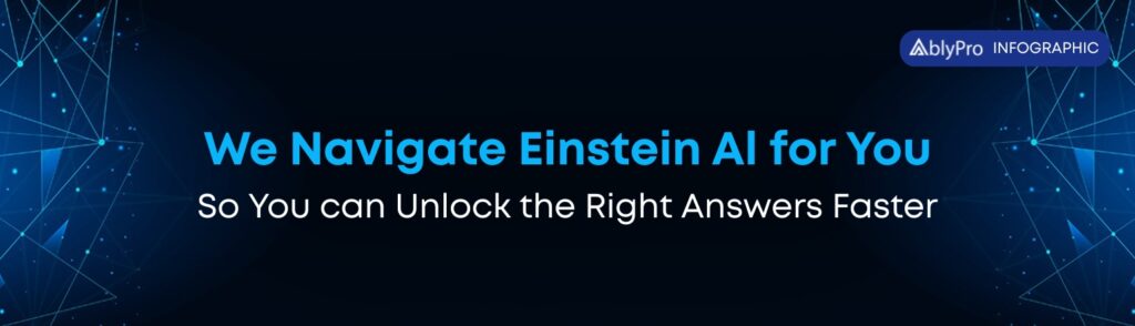 We Navigate Einstein AI for You- So You can Unlock the Right Answers Faster